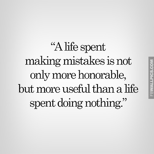A Life Spent Making Mistakes Quote Facebook Pic