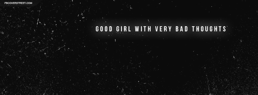 Good Girl With Bad Thoughts Facebook cover