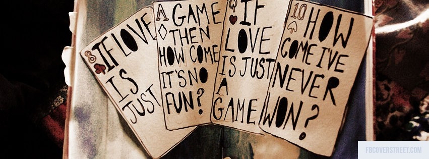 If Love Is Just A Game Facebook Cover