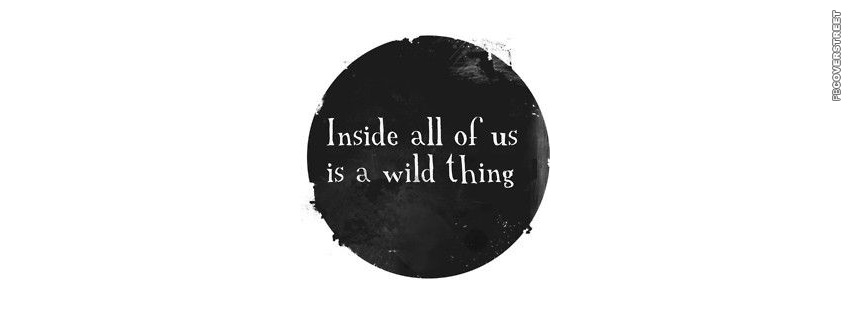 Inside All of Us Is A Wild Thing  Facebook cover