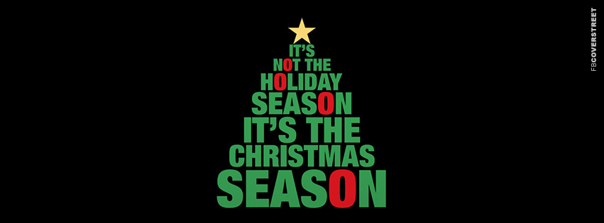 Its Not The Holiday Season  Facebook Cover