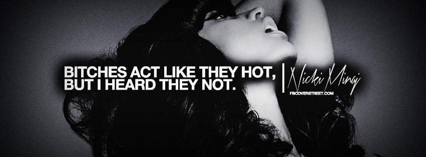 Act Like They Hot Nicki Minaj Quote Facebook cover