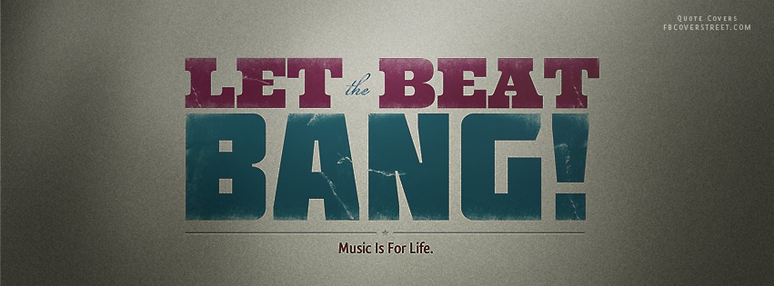 Let The Beat Bang Facebook Cover