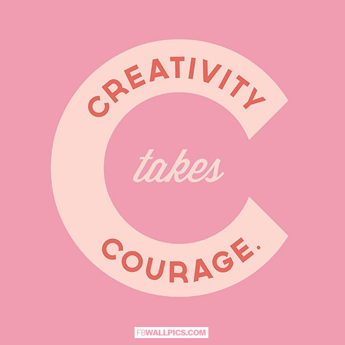 Creativity Takes Courage  Facebook picture