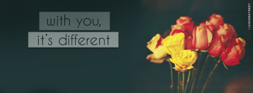 With You Its Different  Facebook Cover