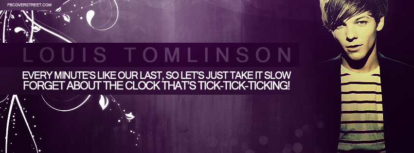 Louis Tomlinson Every Minutes Like Our Last Quote Facebook cover
