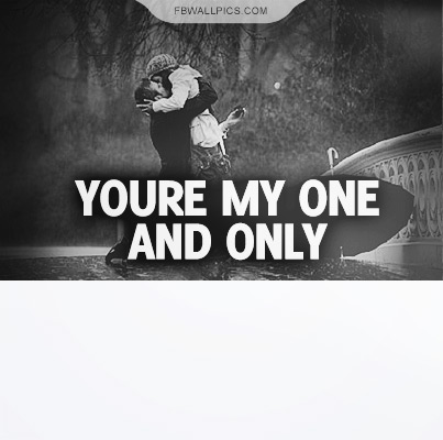 Youre My One And Only Quote Facebook picture