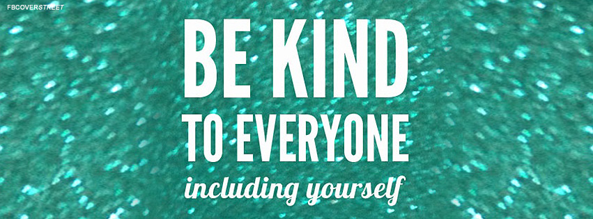 Be Kind To Everyone Quote Facebook Cover