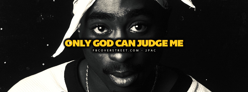 Only God Can Judge Me Tupac Shakur 2pac Quote Lyrics  Facebook cover