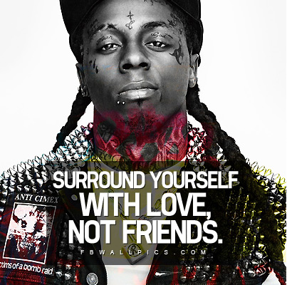 Lil Wayne Surround Yourself With Love Quote Facebook picture