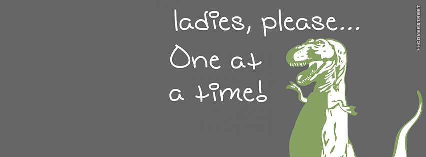 Ladies One At A Time T Rex Pimp  Facebook Cover
