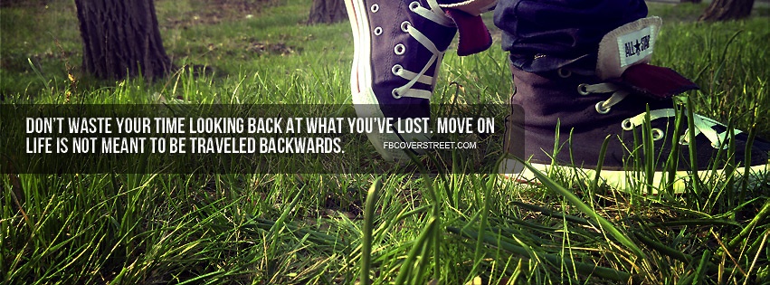 Life Is Not Meant To Be Traveled Backwards Facebook cover