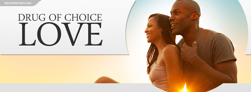 My Drug of Choice Is Love Couple Quote Facebook cover