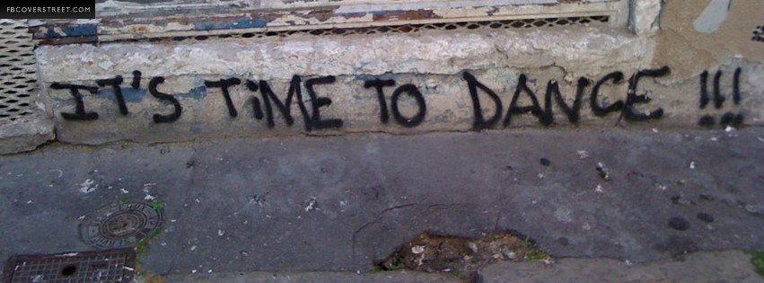 Its Time To Dance Graffiti  Facebook Cover