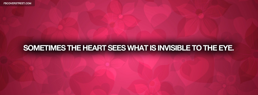The Heart Sees What The Eyes Cannot Quote Facebook cover