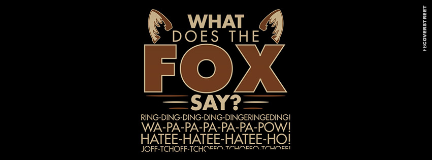 What Does The Fox Say  Facebook Cover