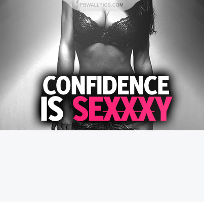Confidence Is Sexxxy Quote Facebook picture