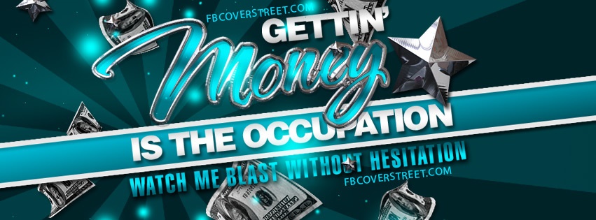 Money Is The Occupation Facebook Cover