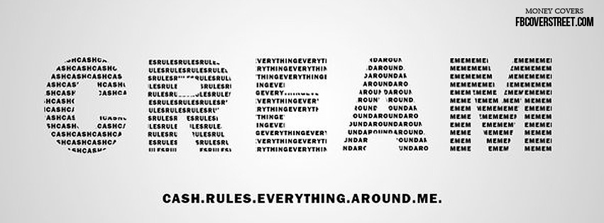 Cash Rules Everything Around Me 1 Facebook cover
