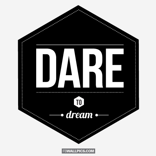 Dare To Dream Quote Typography Facebook Pic