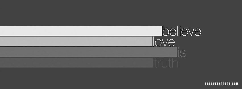 Believe Love Is Truth Facebook Cover