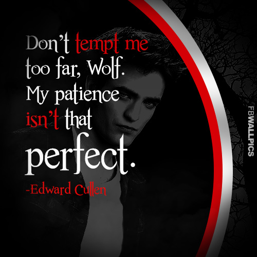 Edward Cullen My Patience Twilight Eclipse Quote Facebook picture