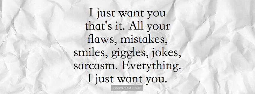 I Just Want You Thats It Facebook Cover