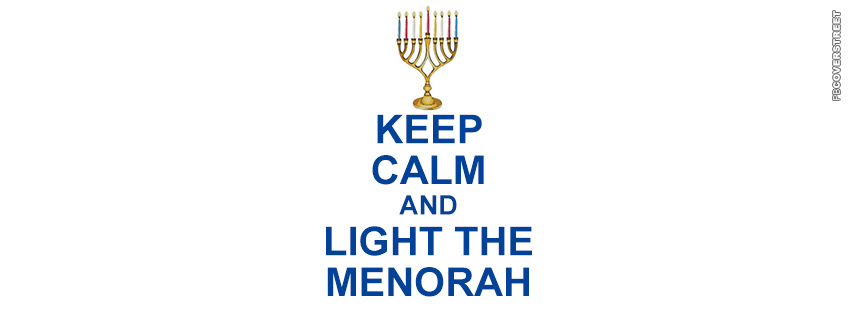Keep Calm and Light The Menorah  Facebook cover