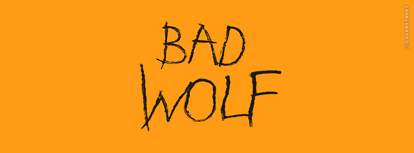 Bad Wolf  Facebook Cover