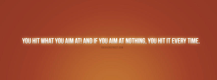 You Hit What You Aim At Quote Facebook cover