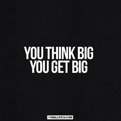 You Think Big You Get Big  Facebook picture