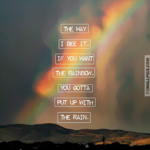 Putting Up With The Rain For The Rainbow Inspiring Success Quote Facebook picture