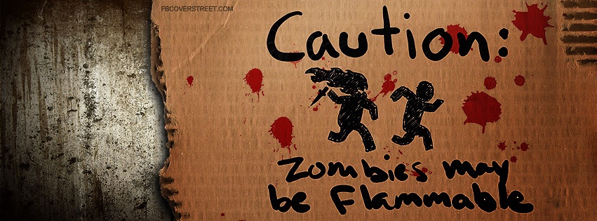 Caution Zombies May Be Flammable Facebook cover