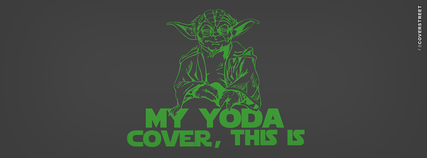 My Yoda Cover This Is  Facebook Cover