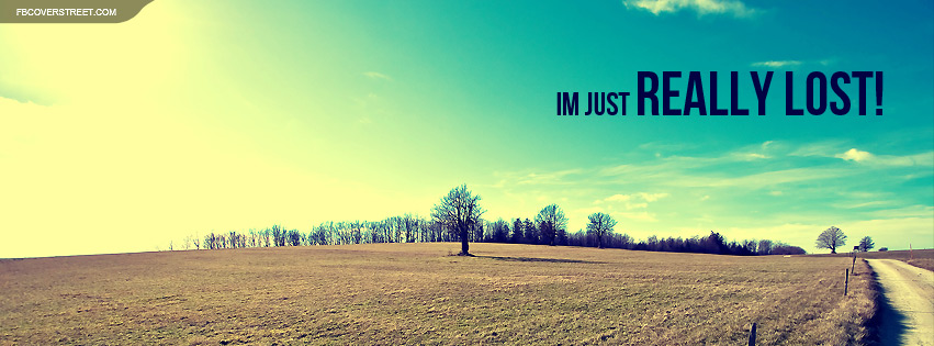 Im Just Really Lost Quote Facebook cover