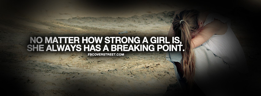 Girls Always Have A Breaking Point Quote Facebook cover