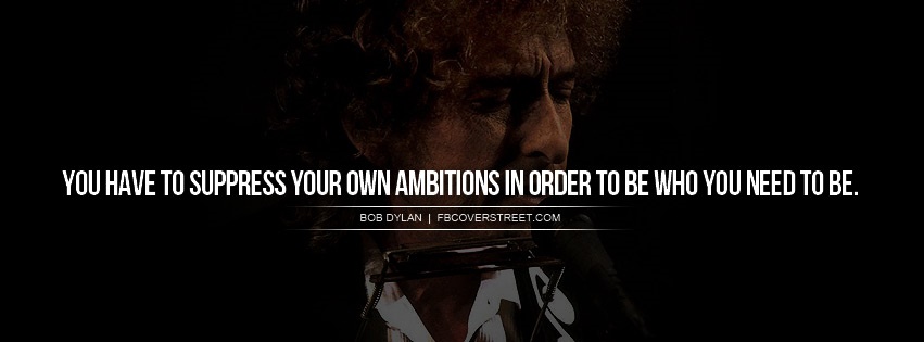 Bob Dylan Suppress Ambitions Quote Facebook cover