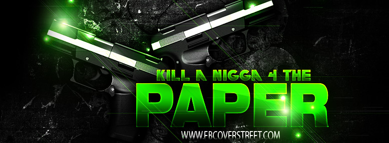 Kill A Nigga For The Paper Facebook cover
