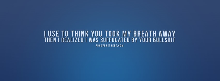 Suffocated By Your BS Facebook Cover