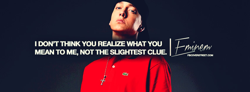 What You Mean To Me Eminem Quote Facebook cover