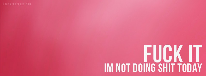 Not Doing Shit Today Pink Facebook cover