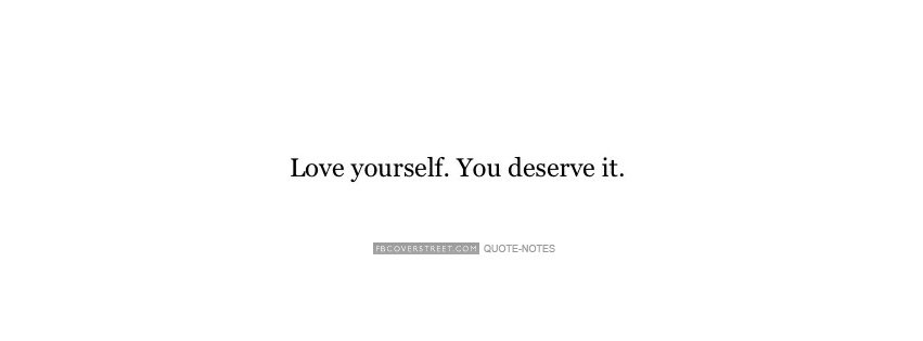 Love Yourself You Deserve It Facebook cover
