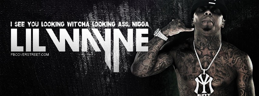 Lil Wayne I See You Lookin Quote Facebook Cover