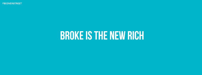 Broke Is The New Rich Quote  Facebook cover