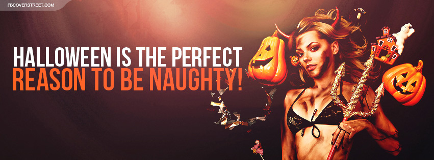 Halloween Is The Perfect Reason To Be Naughty Facebook Cover