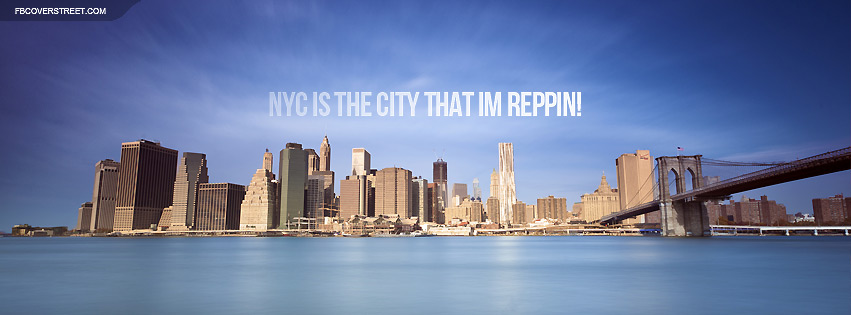 NYC Is The City That Im Repping Brooklyn Bridge Facebook Cover