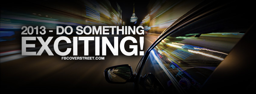 2013 Do Something Exciting Facebook cover