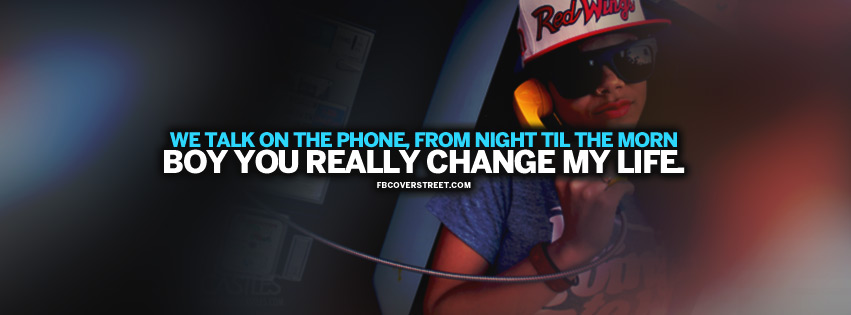 Boy You Change My Life Quote Facebook cover