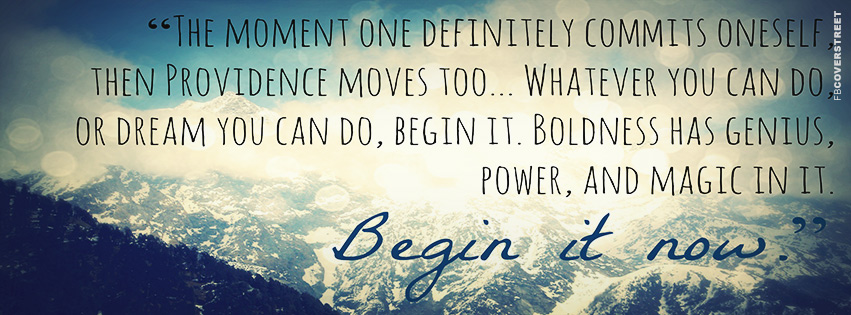 Begin It Now Quote Facebook Cover