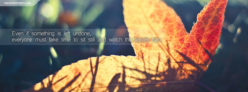 Watch The Leaves Turn Quote Facebook cover